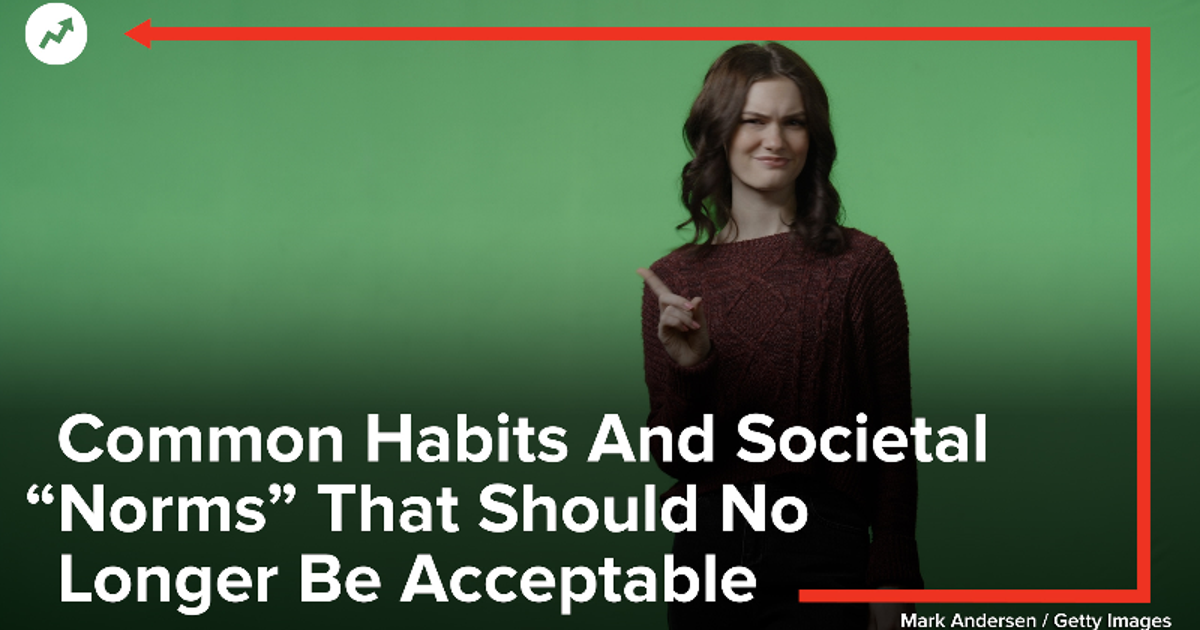 Confront Outdated Norms Common Habits And Societal “Norms” That Should No Longer Be Acceptable ...