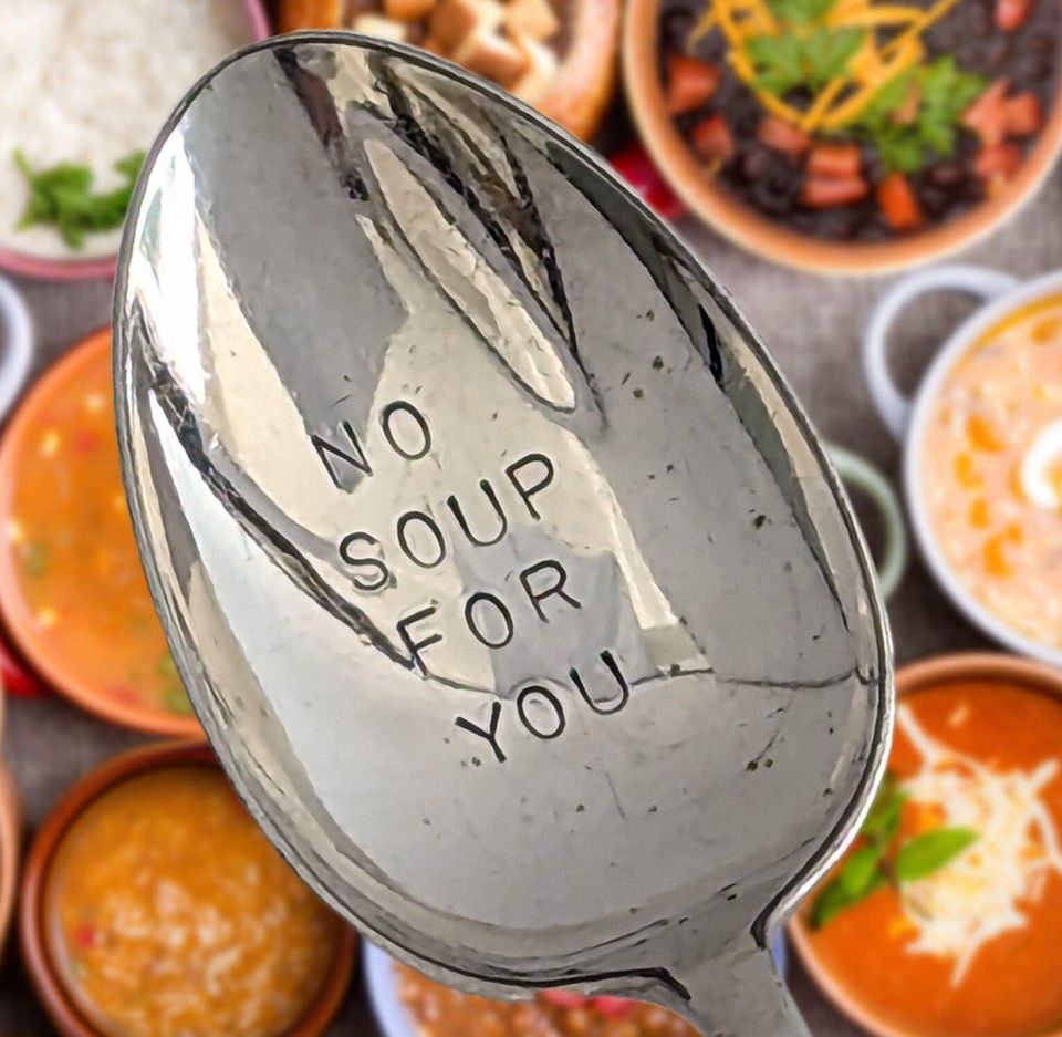 A "No Soup For You" spoon
