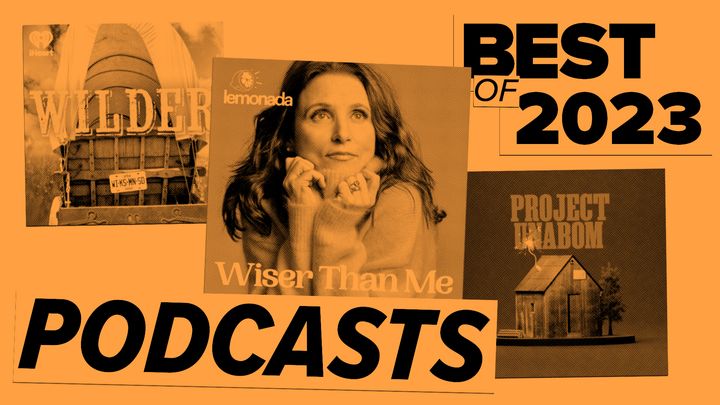 The Best Podcasts of 2023: What You Should Be Listening to Now