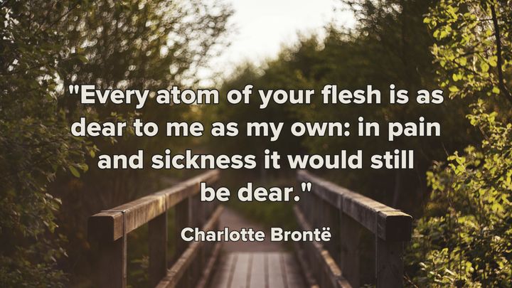 A line from the novel "Jane Eyre" by Charlotte Brontë