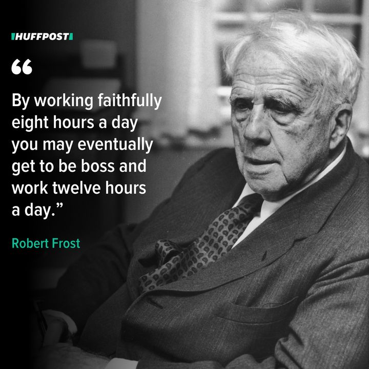 Robert Frost gives a quote on hard work.