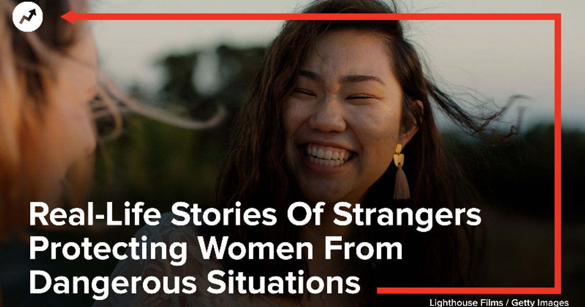 Real-Life Stories Of Strangers Protecting Women From Dangerous ...