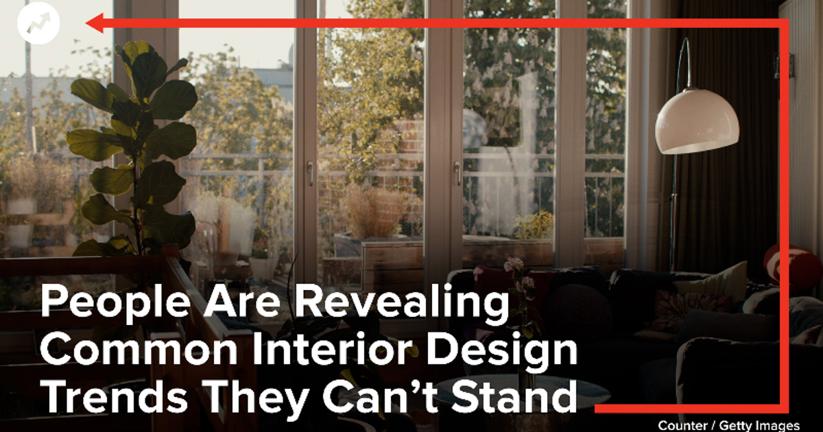 People Are Revealing Common Interior Design Trends They Can’t Stand ...