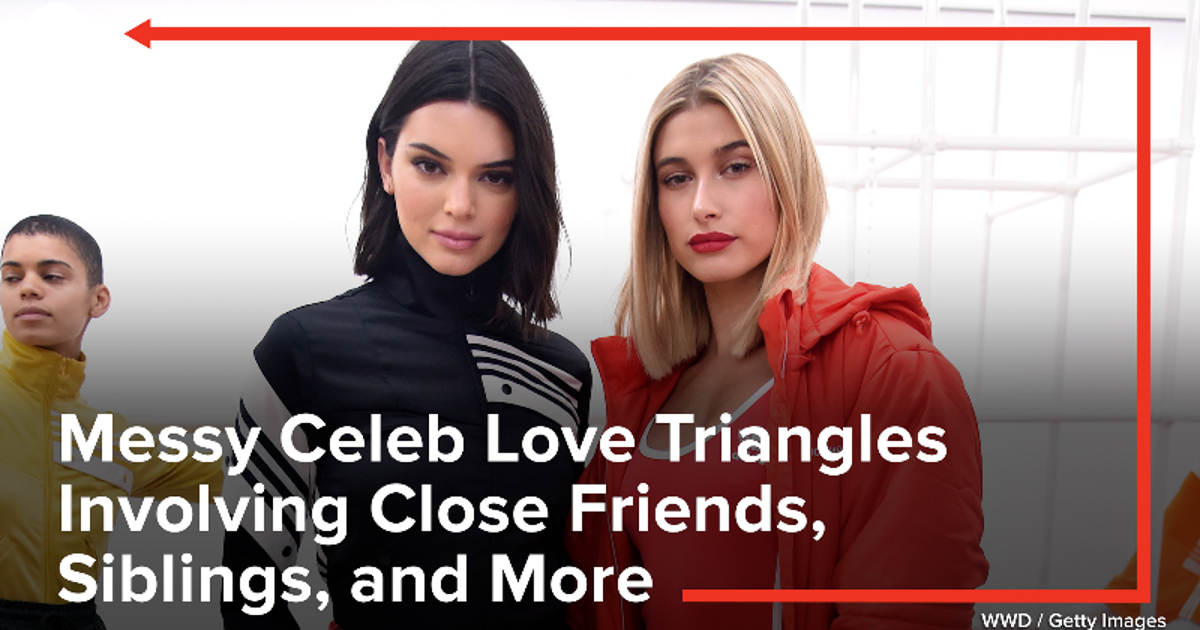 Messy Celeb Love Triangles Involving Close Friends, Siblings, and More ...