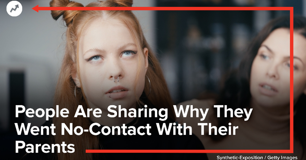 People Are Sharing Why They Went No-Contact With Their Parents ...