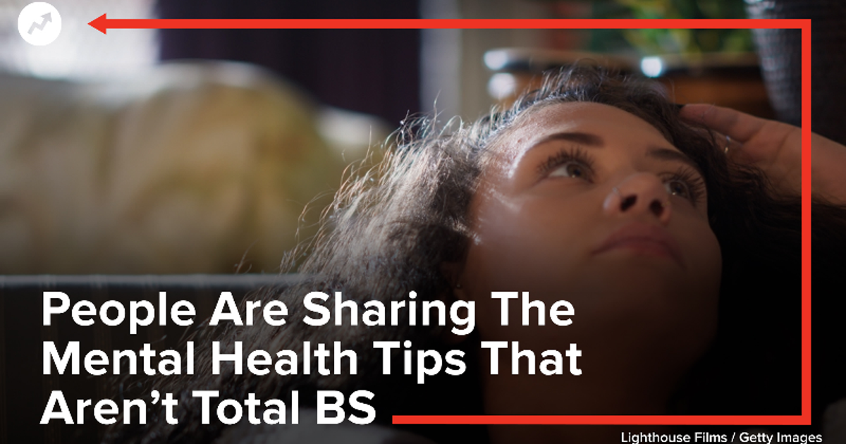 Bs Tips People Are Sharing The Mental Health Tips That Aren’t Total BS ...