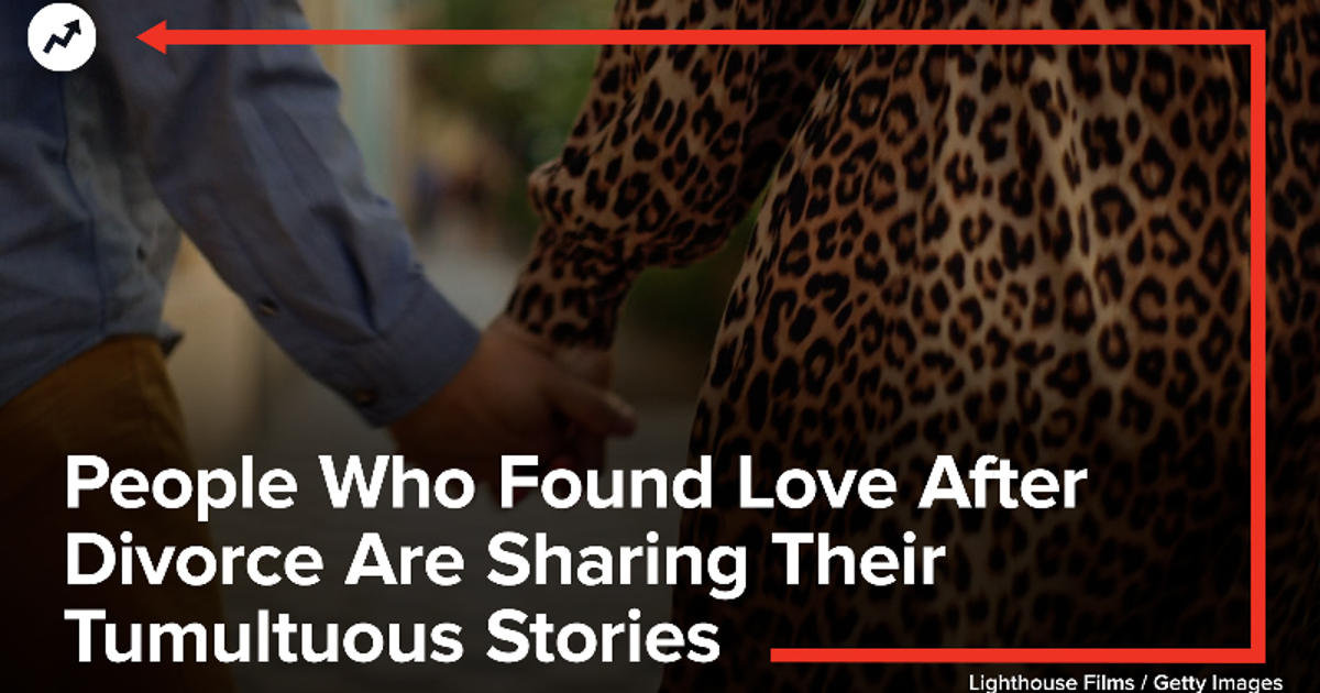 People Who Found Love After Divorce Are Sharing Their Tumultuous ...