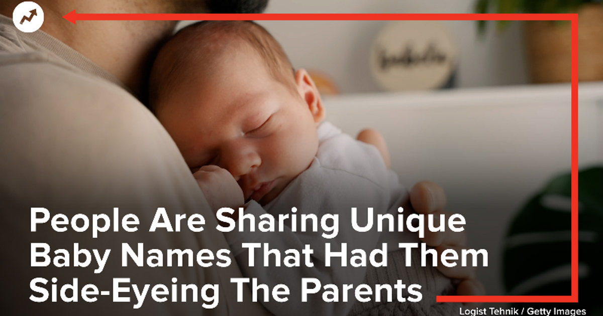 People Are Sharing Unique Baby Names That Had Them SideEyeing The
