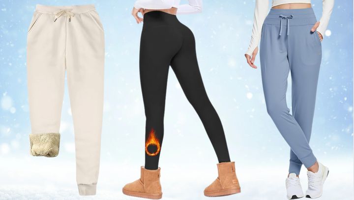 Fleece-lined sweats, cozy leggings and warm joggers. 