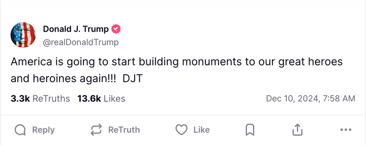 Donald Trump vowed to build more monuments in his next term in office, according to a post he made Dec. 10 on Truth Social.