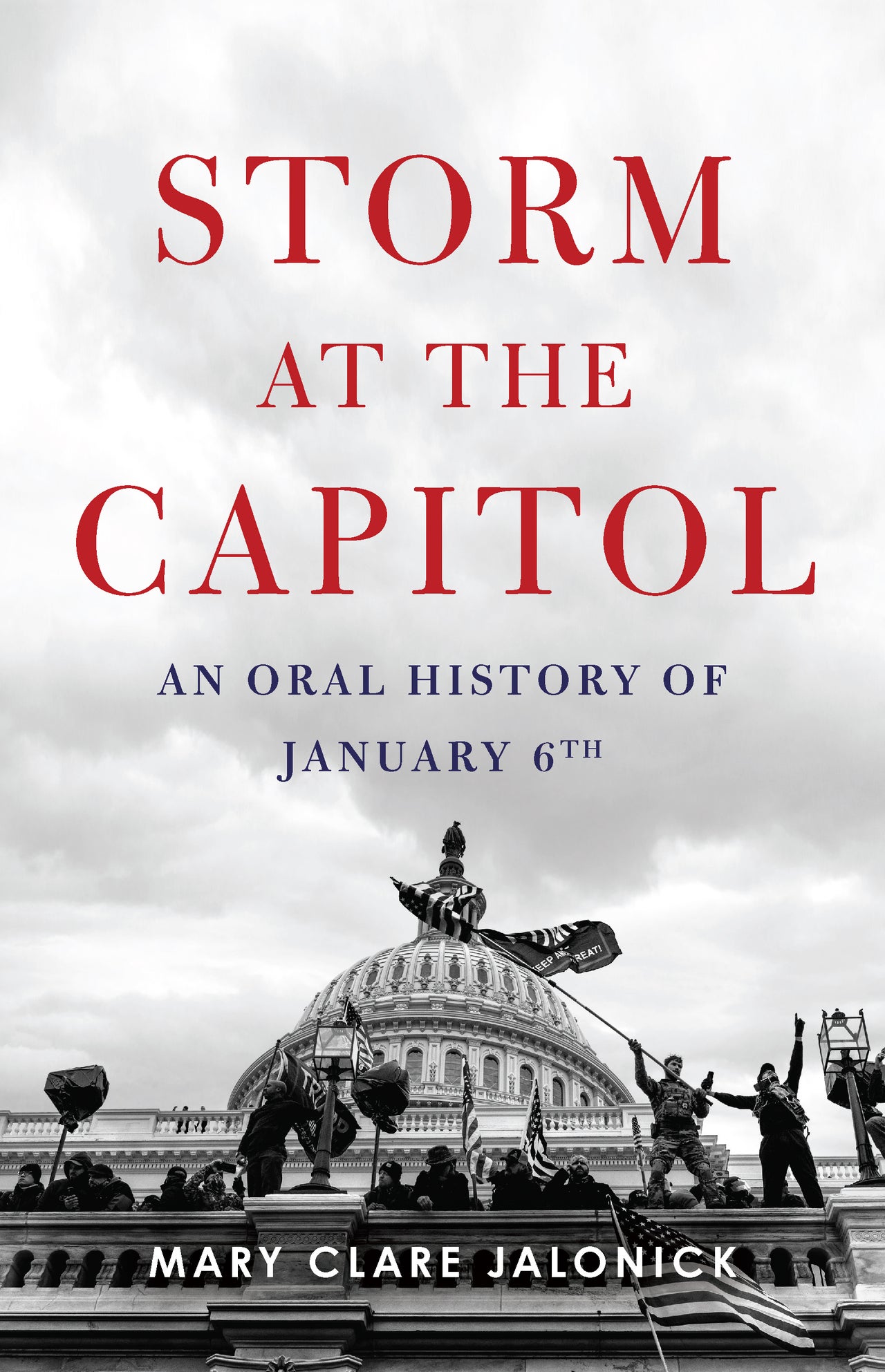 "Storm at the Capitol" is Associated Press reporter Mary Clare Jalonick's new oral history of the events of Jan. 6, 2021.