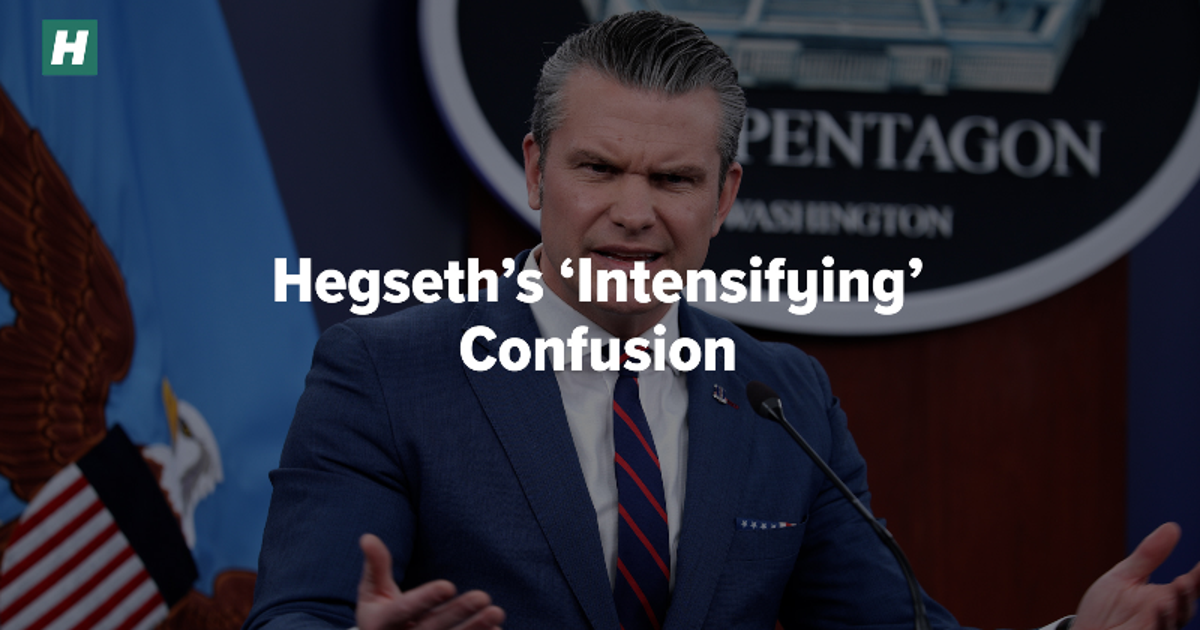 Hegseth’s ‘Intensifying’ Confusion