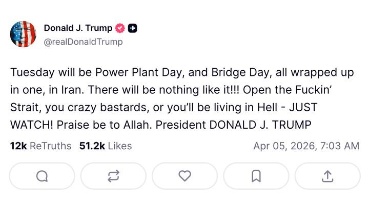 In an expletive-laden Truth Social post, Trump threatened to destroy Iran's power plants and bridges if the Strait of Hormuz isn’t reopened.