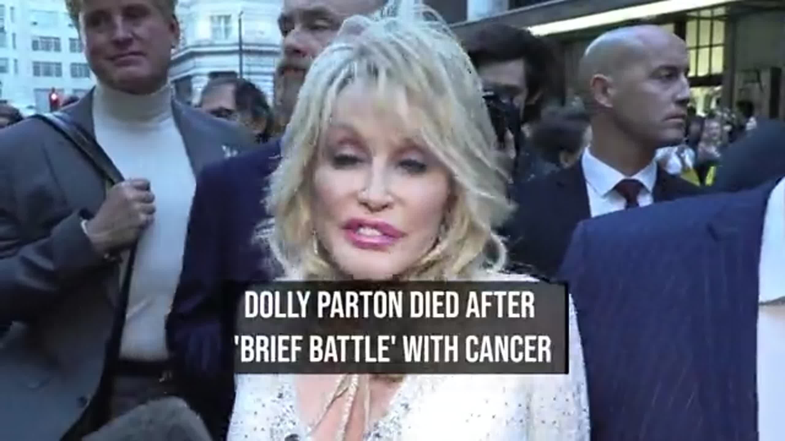 Dolly Parton Died After 'Brief Battle' With Cancer