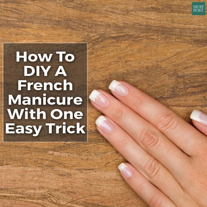 A Foolproof Way To Do Your Own French Manicure | HuffPost